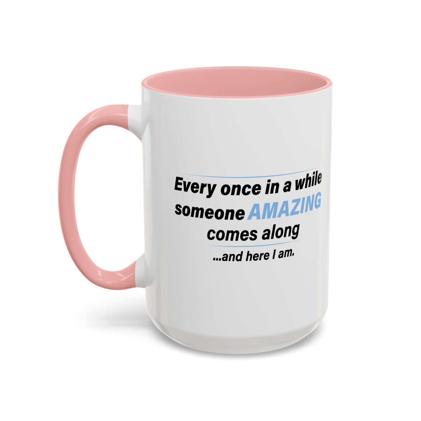 SOMEONE AMAZING COMES ALONG Accent BiColor Funny Sarcastic Mug