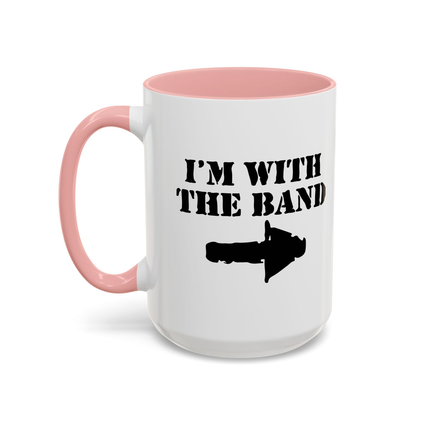 I'M WITH THE BAND Accent BiColor Funny Sarcastic Mug