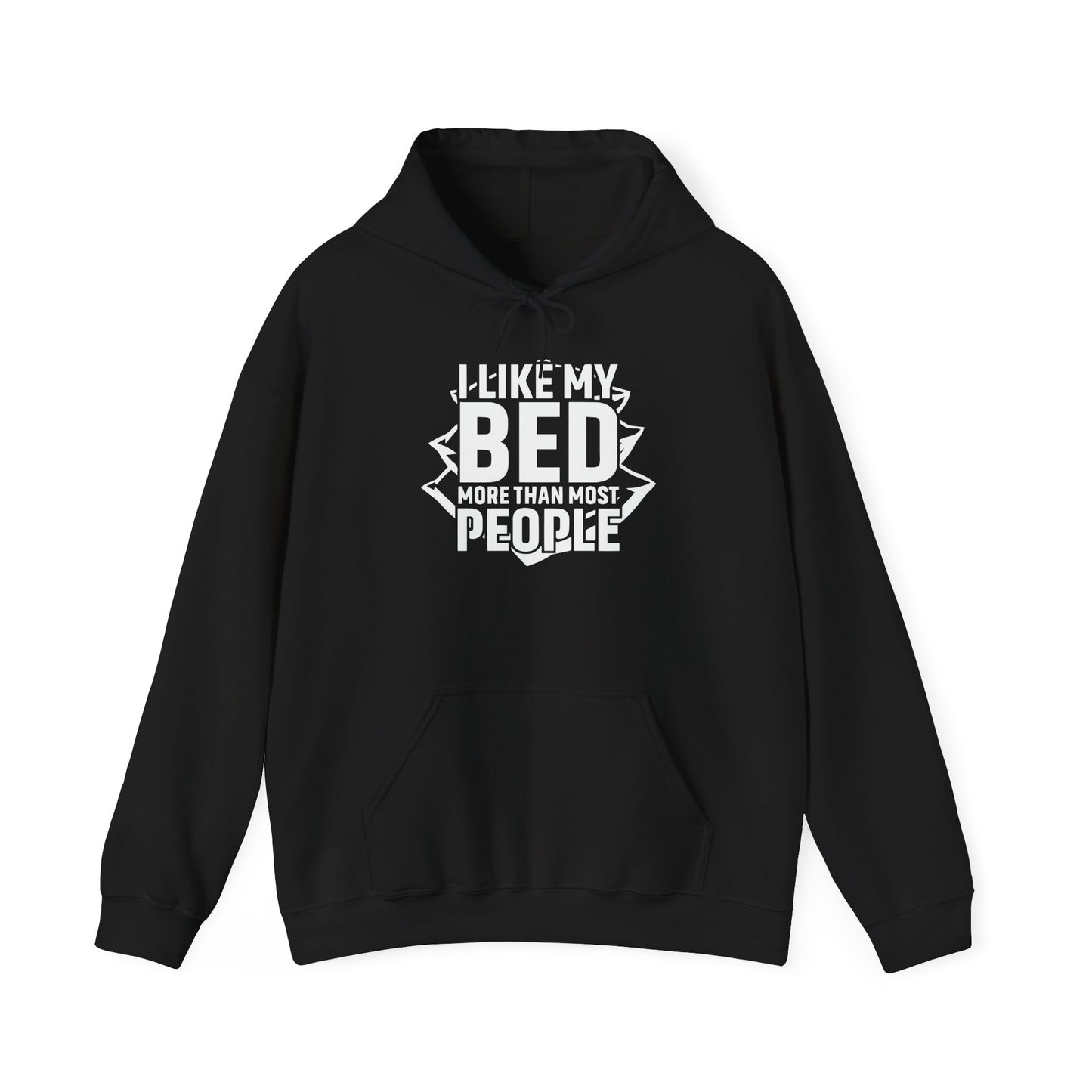 I LIKE MY BED MORE THAT MOST PEOPLE - Premium Unisex Funny Sarcastic Black Hoodie Sweatshirt