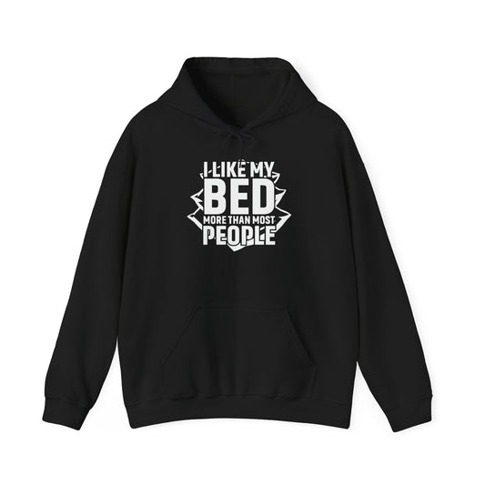 I LIKE MY BED MORE THAT MOST PEOPLE - Premium Unisex Heavy Blend Funny Sarcastic Colored Hoodie Sweatshirt