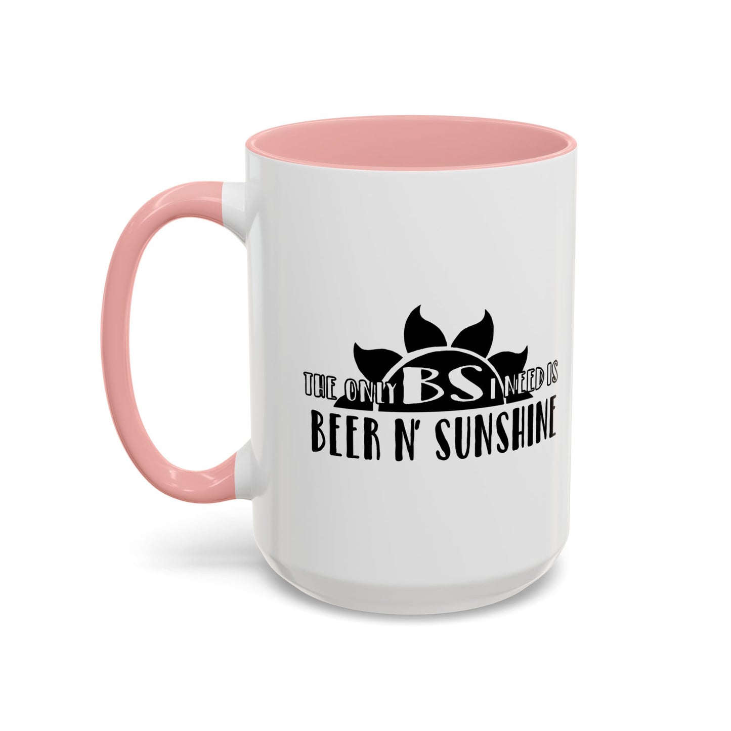 THE ONLY BS IS NEED IS... Accent BiColor Funny Sarcastic Mug