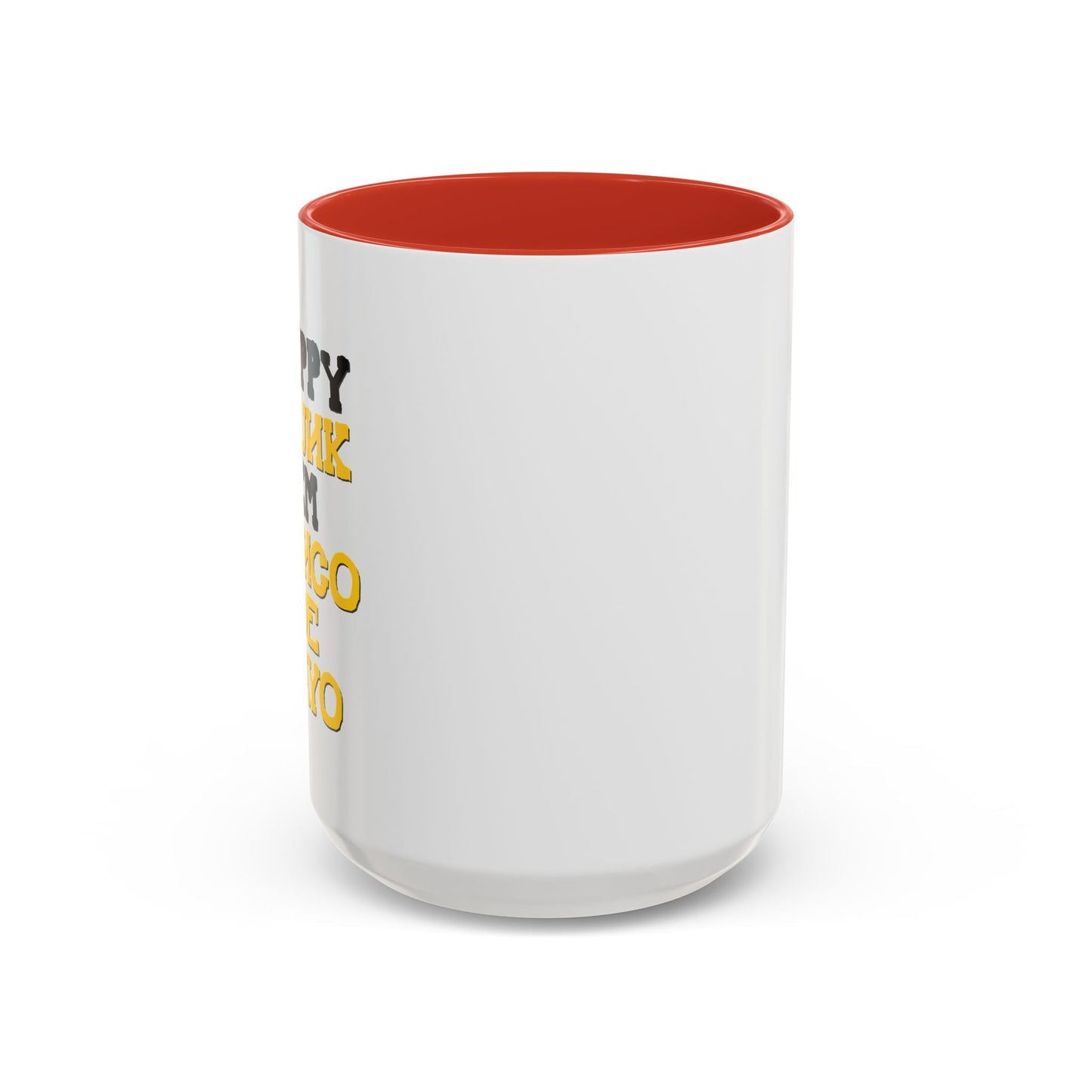 HAPPY DRUNK IM CINCO DE MAYO Accent BiColor Funny Sarcastic Mug