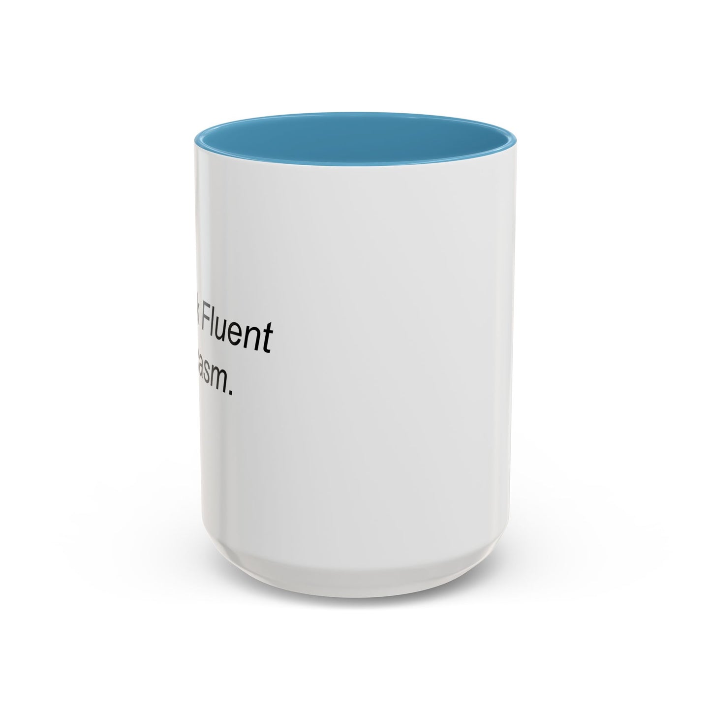 I Speak Fluent Sarcasm. Accent BiColor Funny Sarcastic Mug