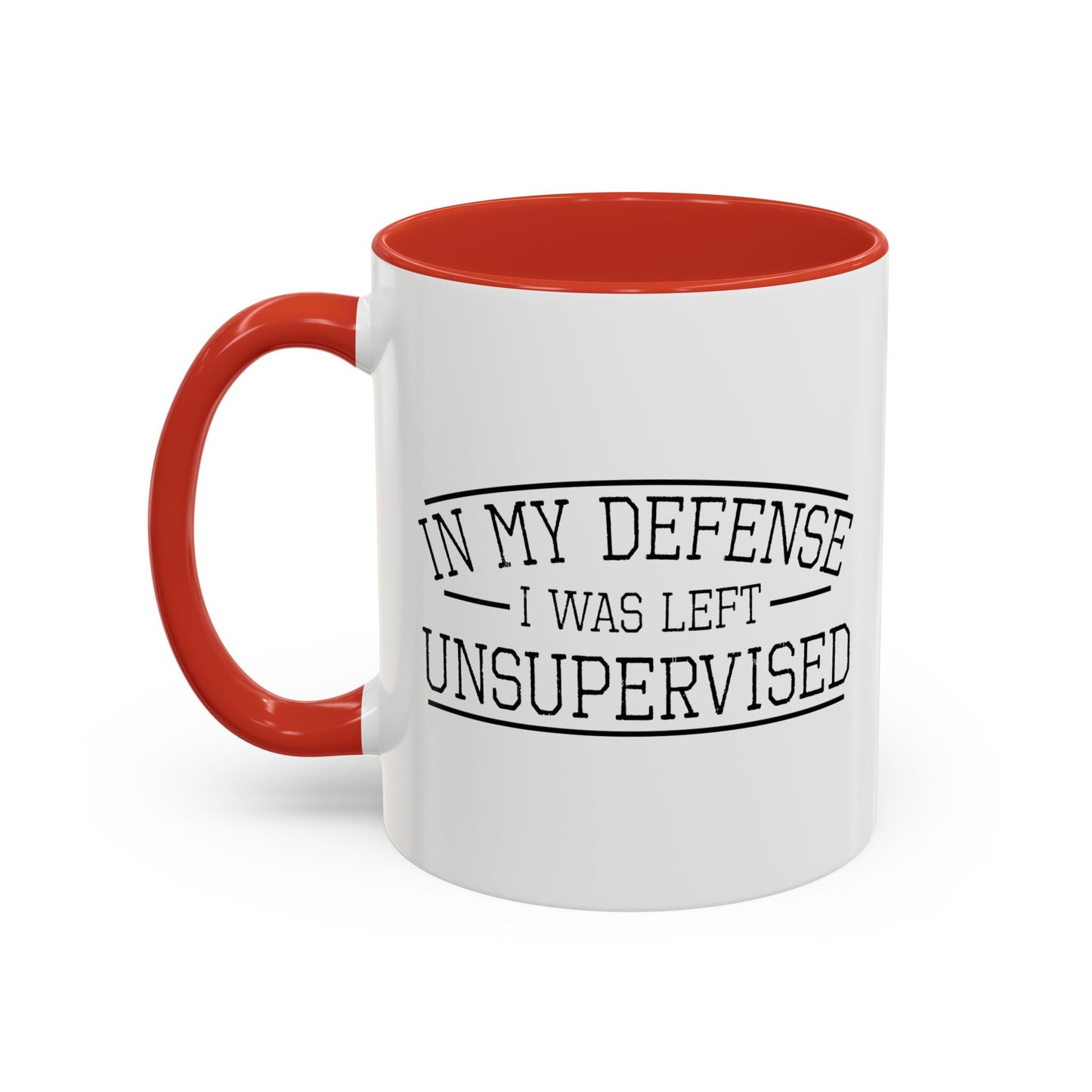 IN MY DEFENCE I WAS LEFT UNSUPERVISED Accent BiColor Funny Sarcastic Mug