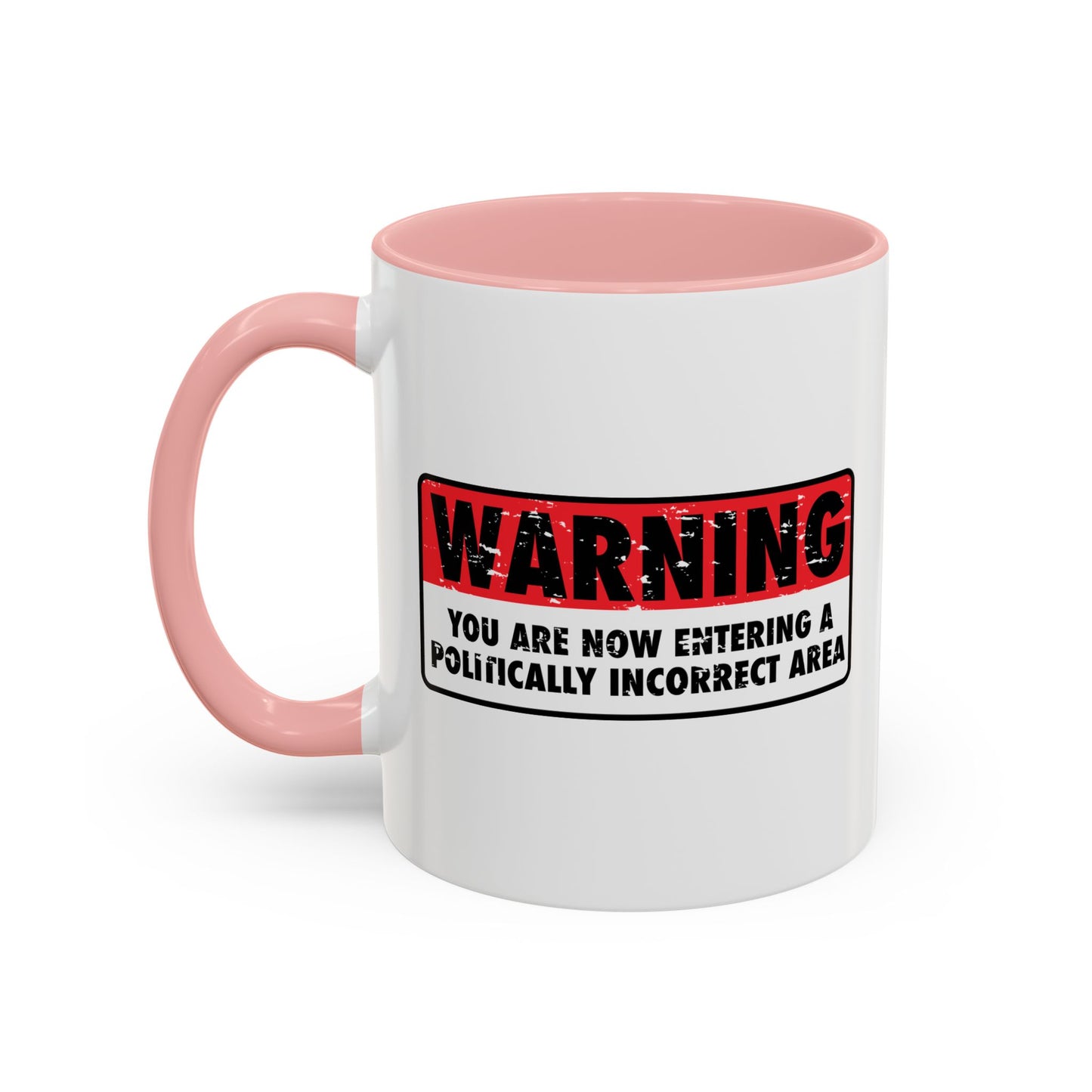 POLITICALLY CORRECT AREA Accent BiColor Funny Sarcastic Mug