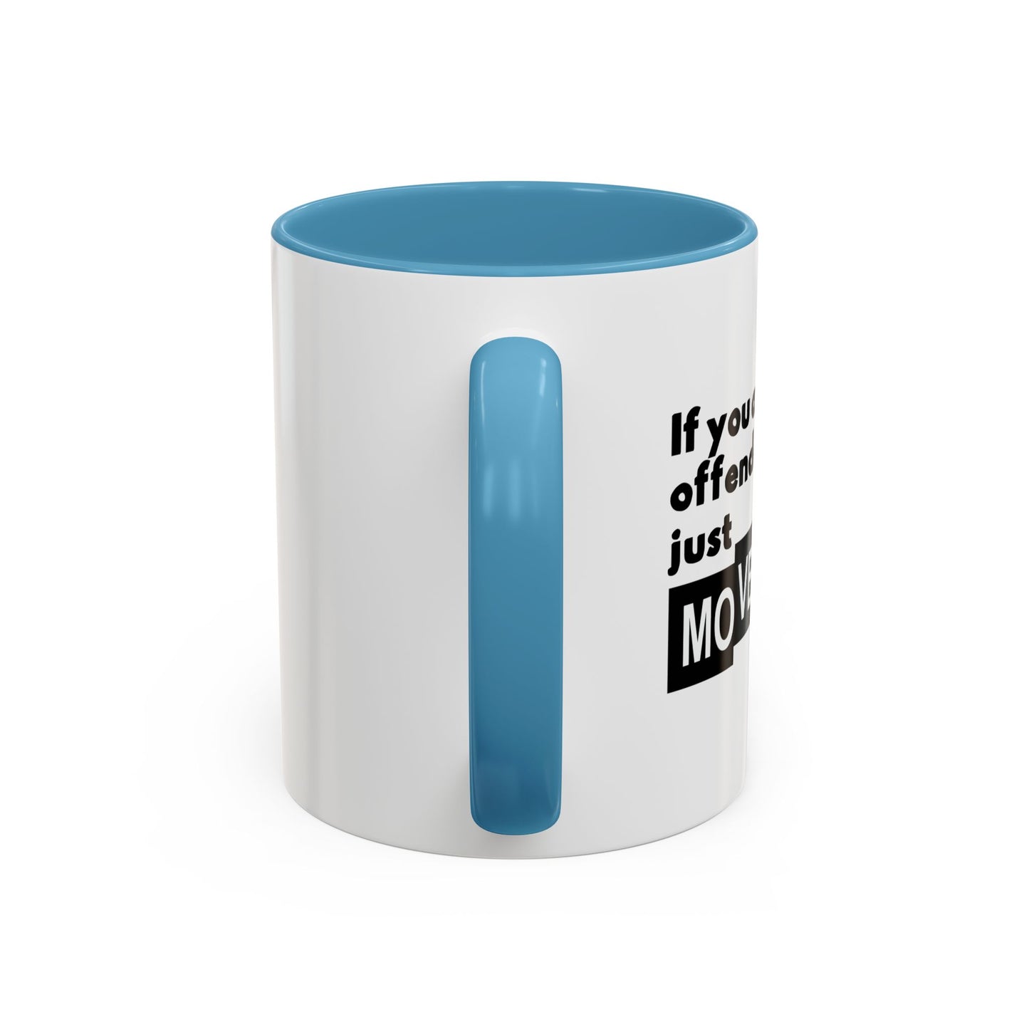 IF YOU ARE EASILY OFFENDED, JUST MOVE ALONG Accent BiColor Funny Sarcastic Mug