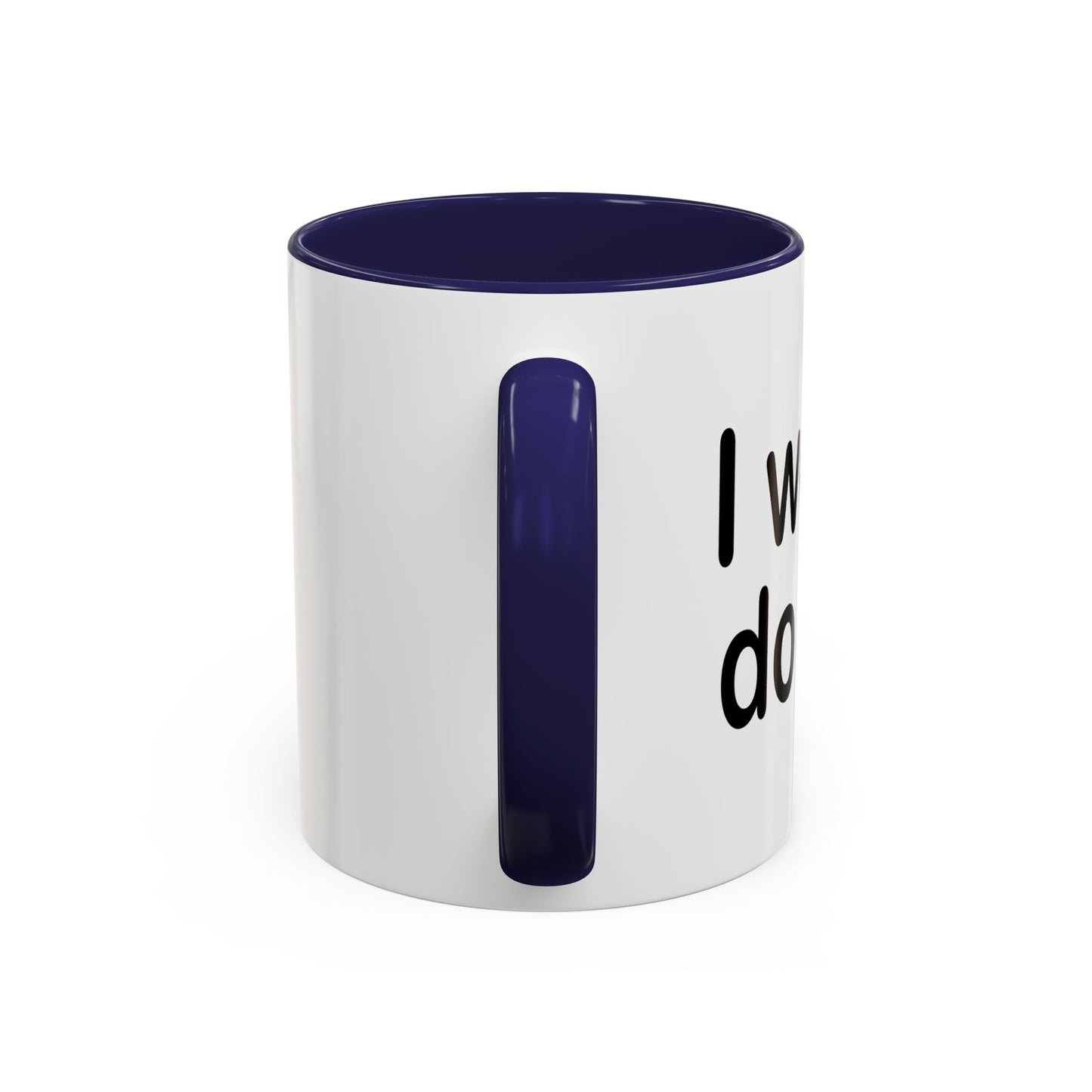 I WOULD DO ME Accent BiColor Funny Sarcastic Mug