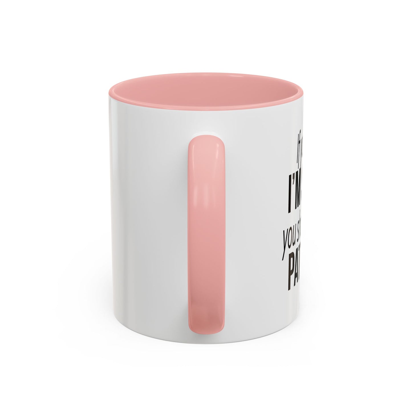 IF YOU THINK I'M SHORT... Accent BiColor Funny Sarcastic Mug