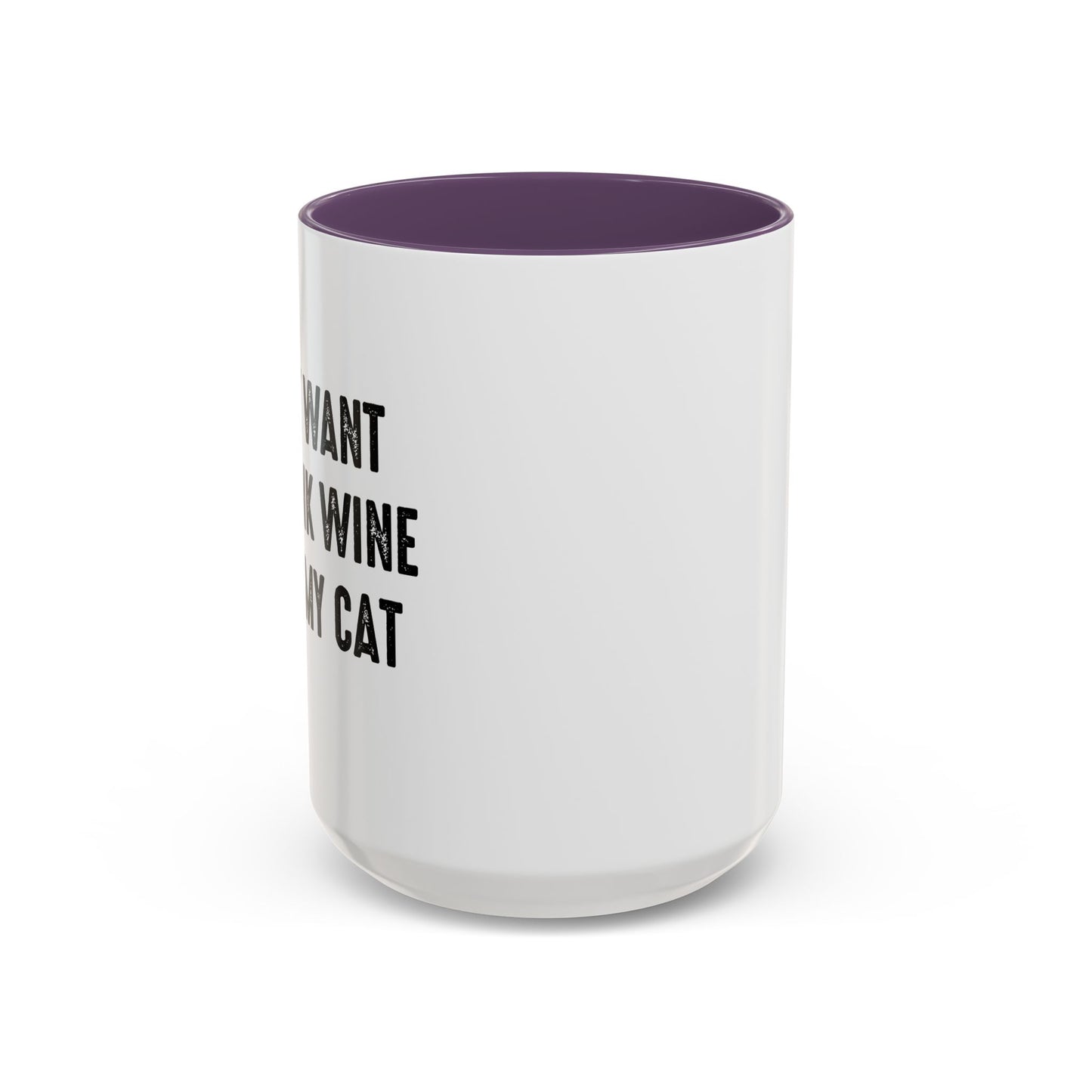 I JUST WANT TO DRINK WINE & PET MY CAT Accent BiColor Funny Sarcastic Mug