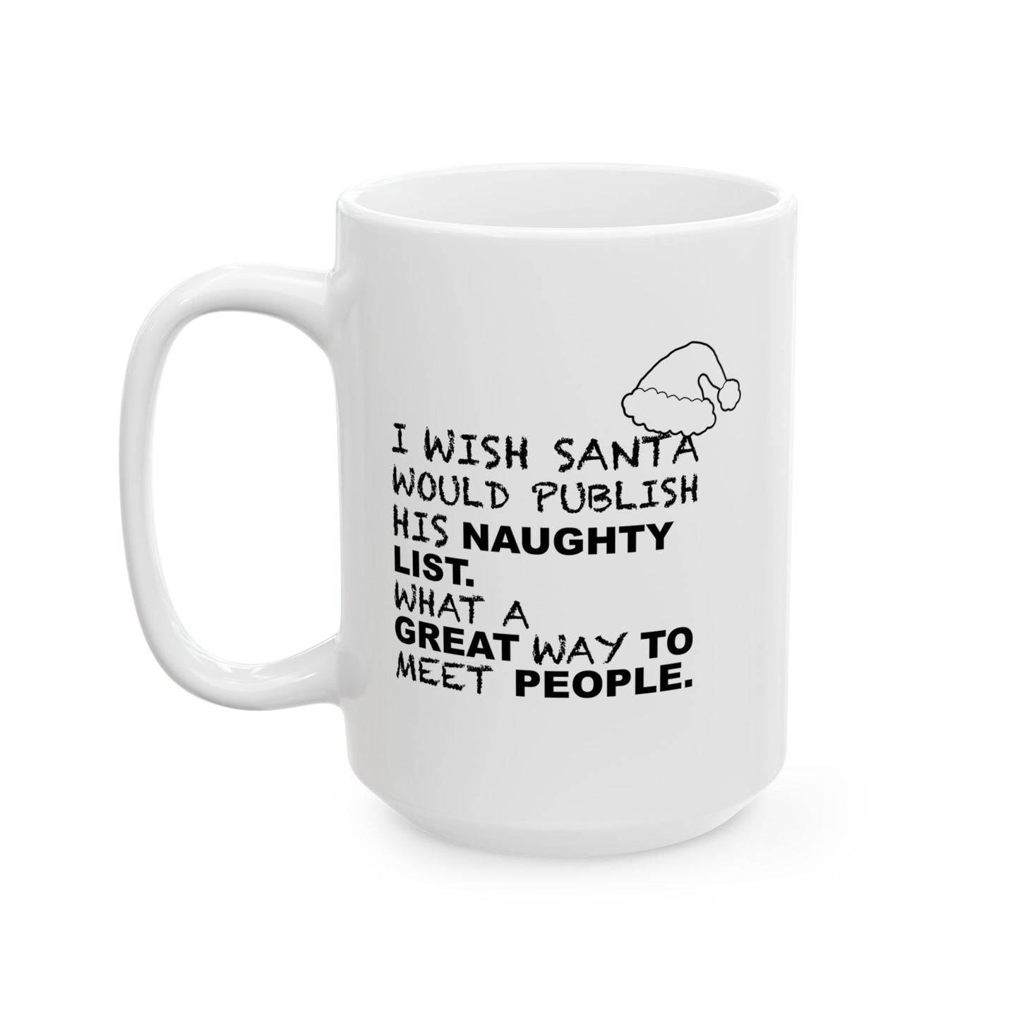 I WISH SANTA WOULD PUBLISH HIS NAUGHTY LIST FUNNY SARCASTIC WHITE MUG