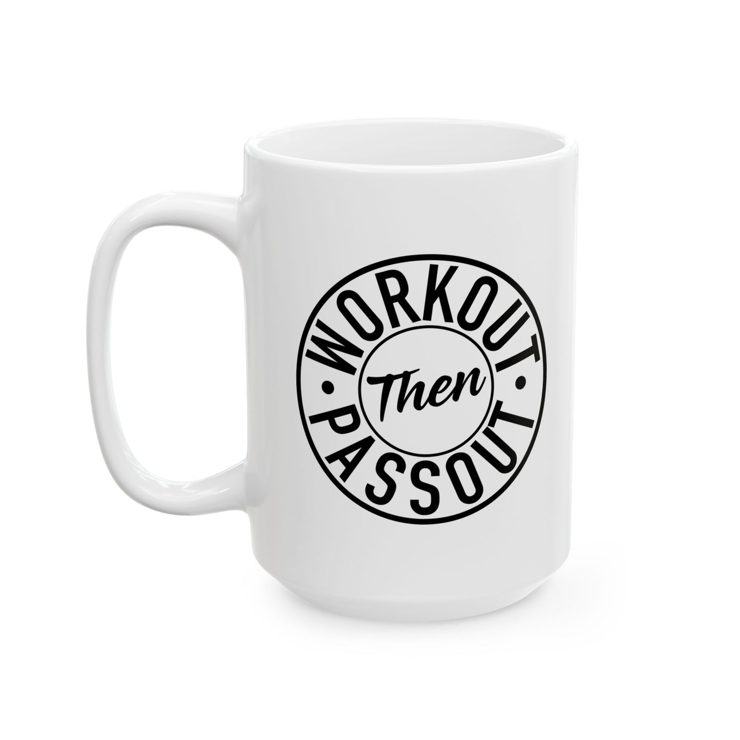 WORKOUT THEN PASSOUT FUNNY SARCASTIC WHITE MUG