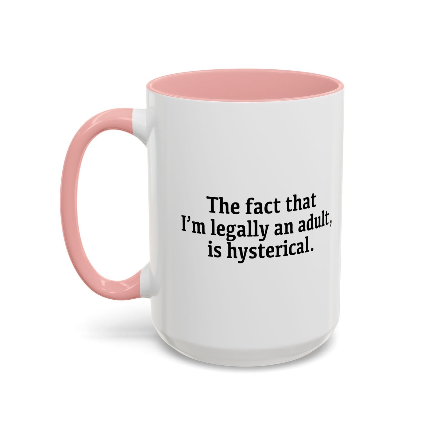 THE FACT THAT I'M LEGALLY AN ADULT Accent BiColor Funny Sarcastic Mug