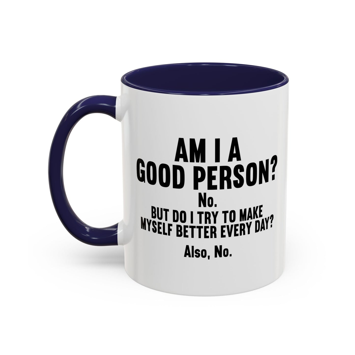 AM I A GOOD PERSON? Accent BiColor Funny Sarcastic Mug