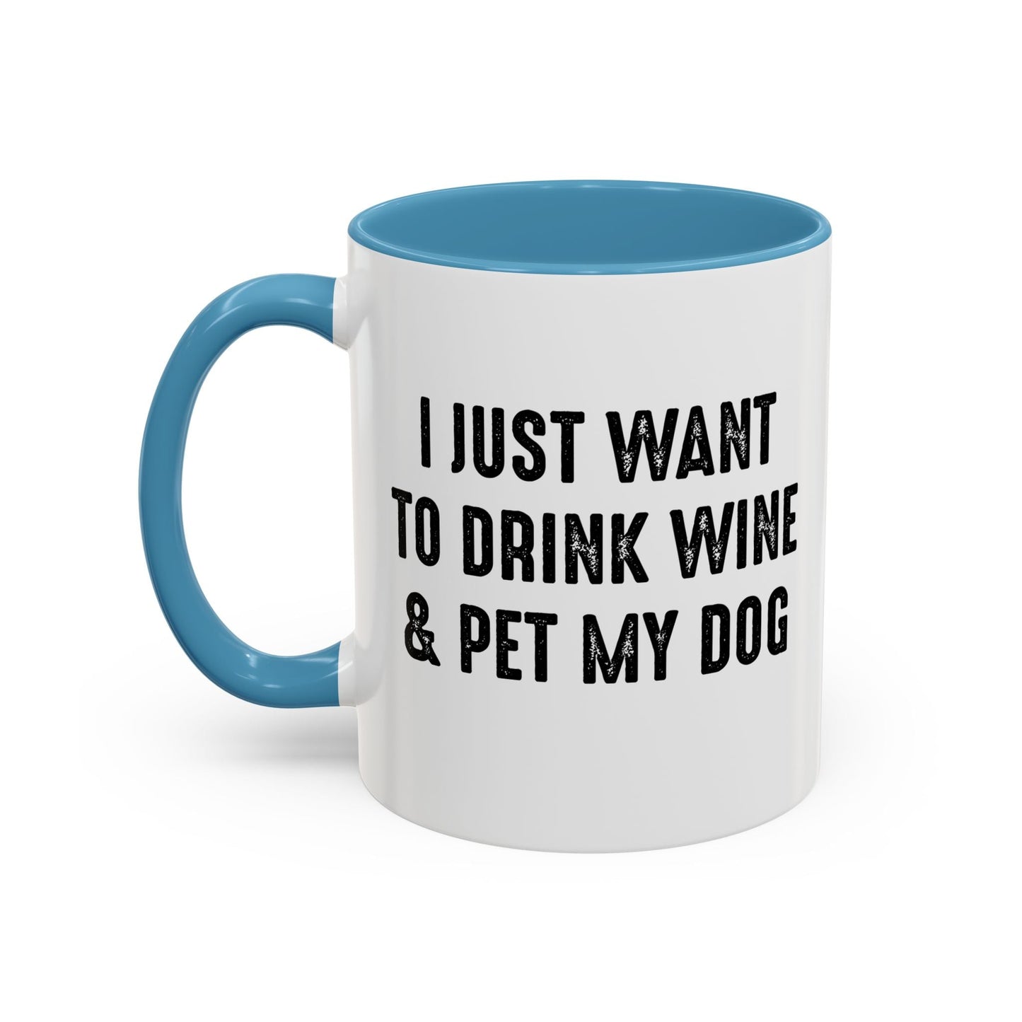 I JUST WANT TO DRINK WINE & PET MY DOG Accent BiColor Funny Sarcastic Mug