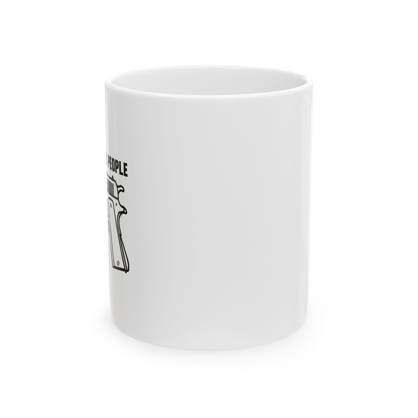 GUNS DON'T KILL PEOPLE FUNNY SARCASTIC WHITE MUG