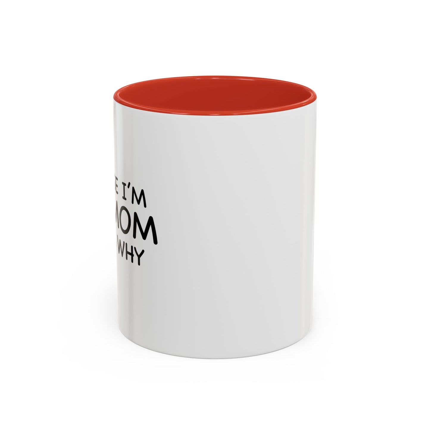 BECAUSE I'M THE MOM THAT'S WHY Accent BiColor Funny Sarcastic Mug