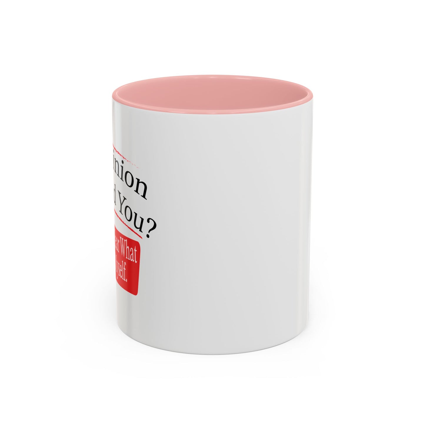 MY OPINION OFFENDED YOU? Accent BiColor Funny Sarcastic Mug