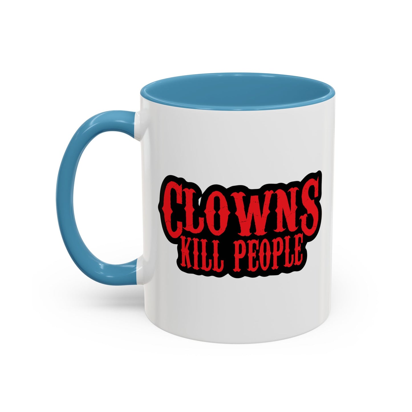 CLOWNS KILL PEOPLE Accent BiColor Funny Sarcastic Mug