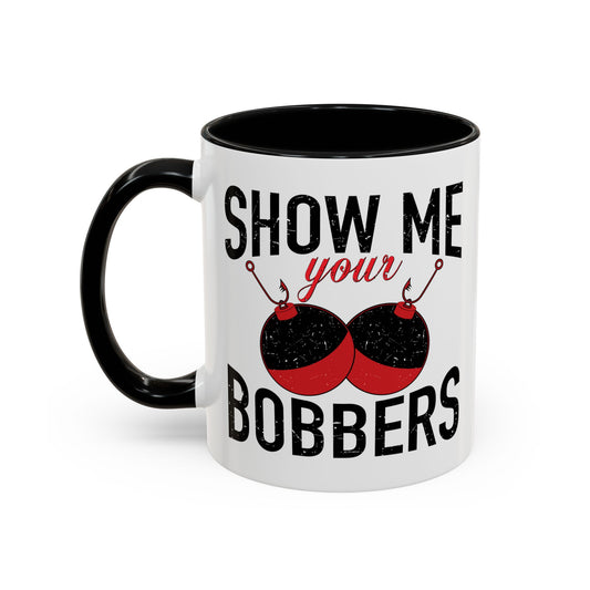 SHOW ME BOBBERS Accent BiColor Funny Sarcastic Mug