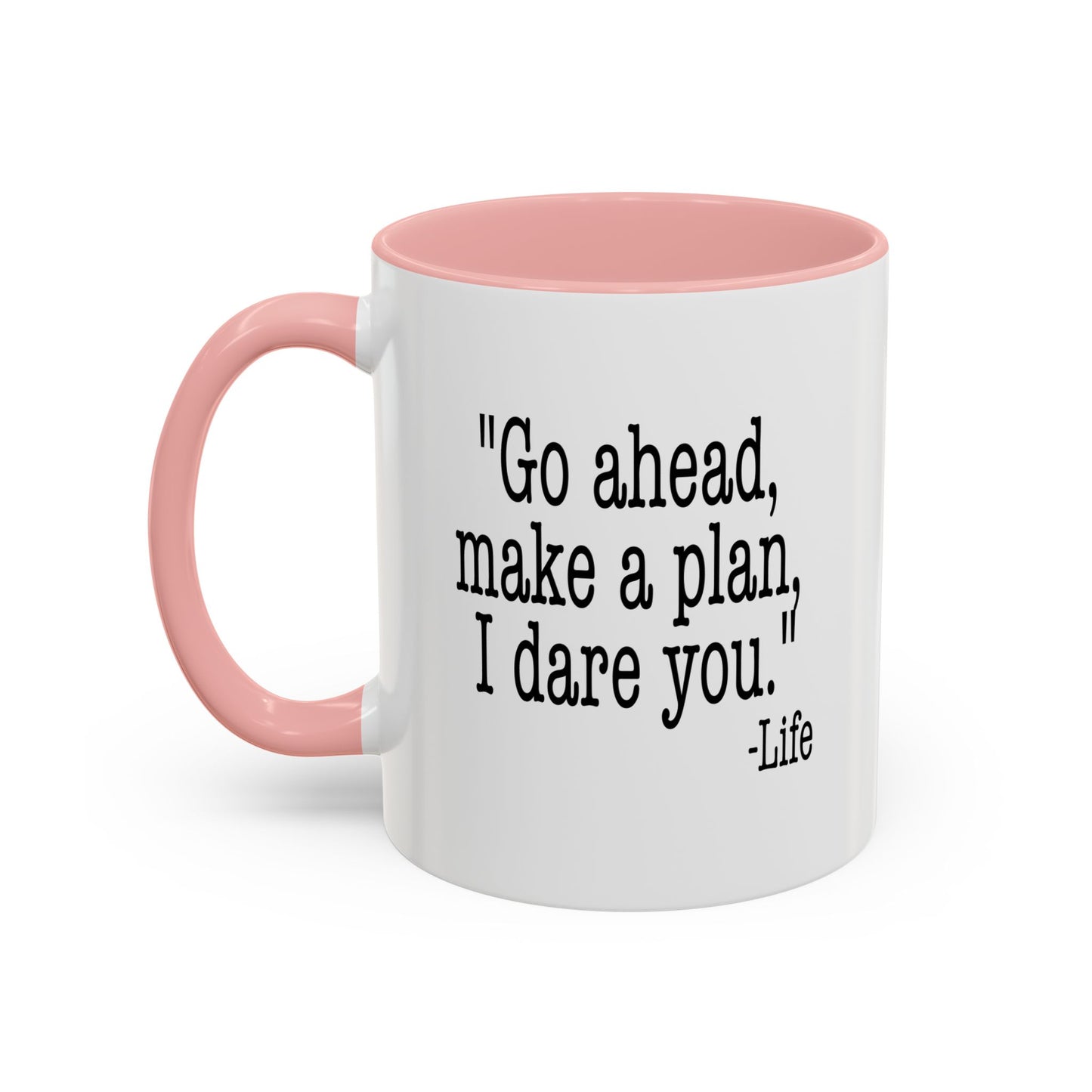 GO AHEAD MAKE A PLAN, I DARE YOU Accent BiColor Funny Sarcastic Mug