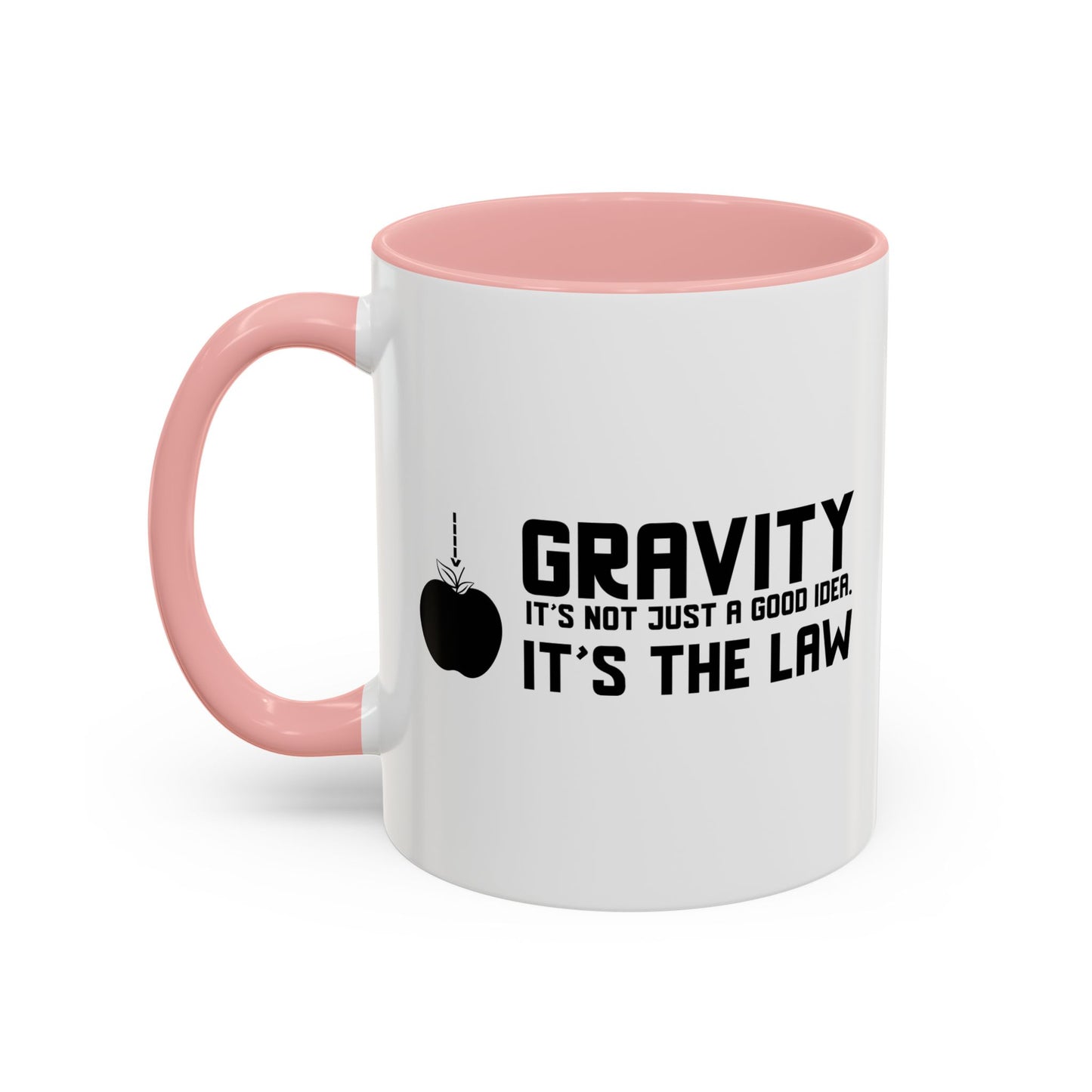 Gravity It's Not Just A Good Idea It's The Law Accent BiColor Funny Sarcastic Mug