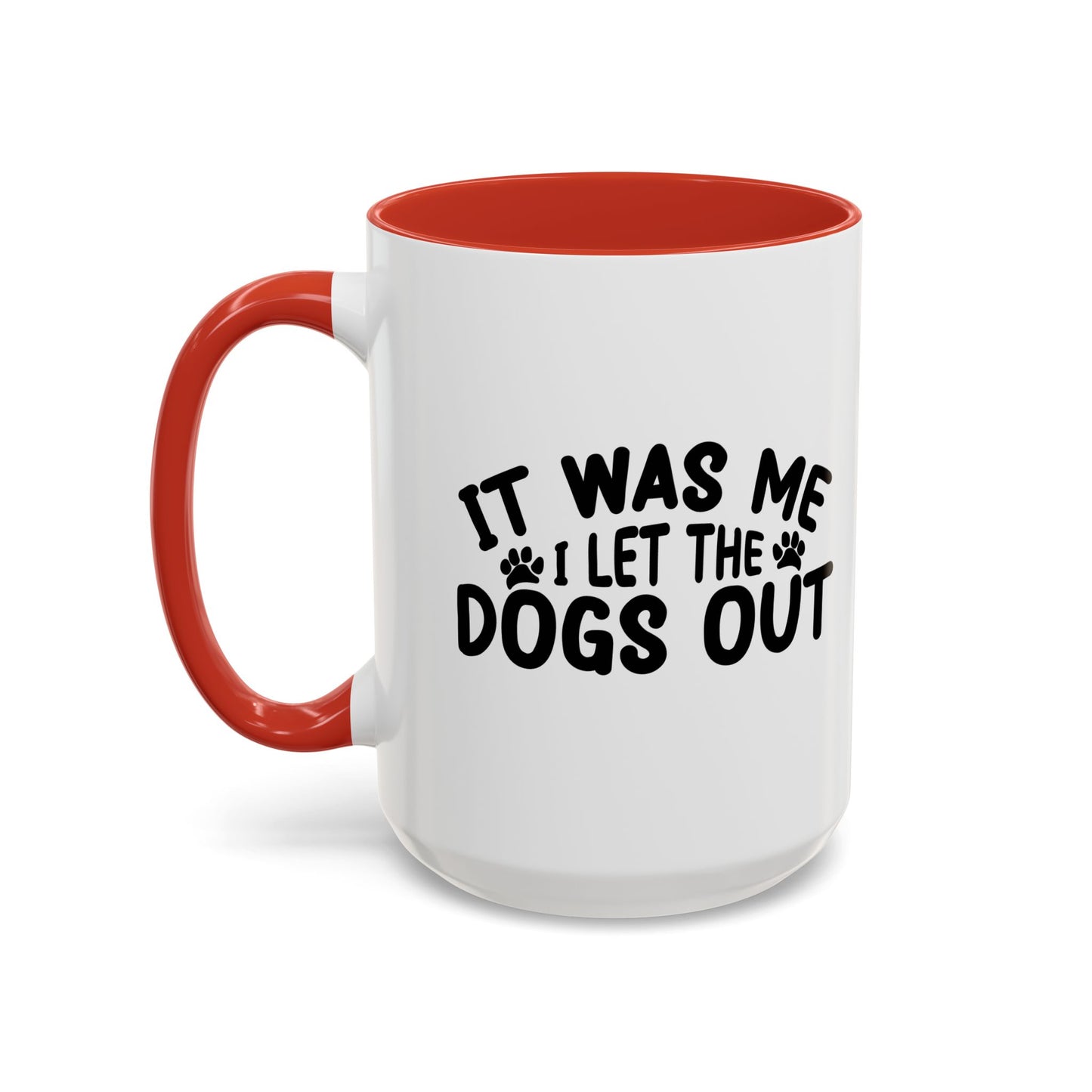 IT WAS ME I LET THE DOGS OUT Accent BiColor Funny Sarcastic Mug