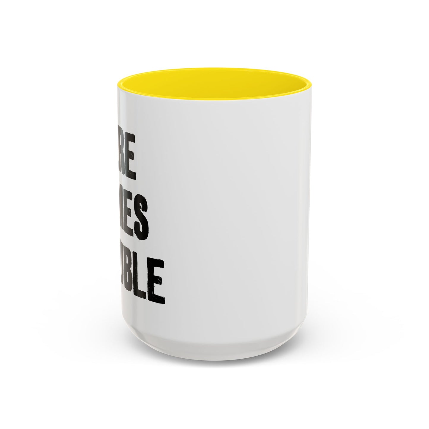 HERE COMES TROUBLE Accent BiColor Funny Sarcastic Mug