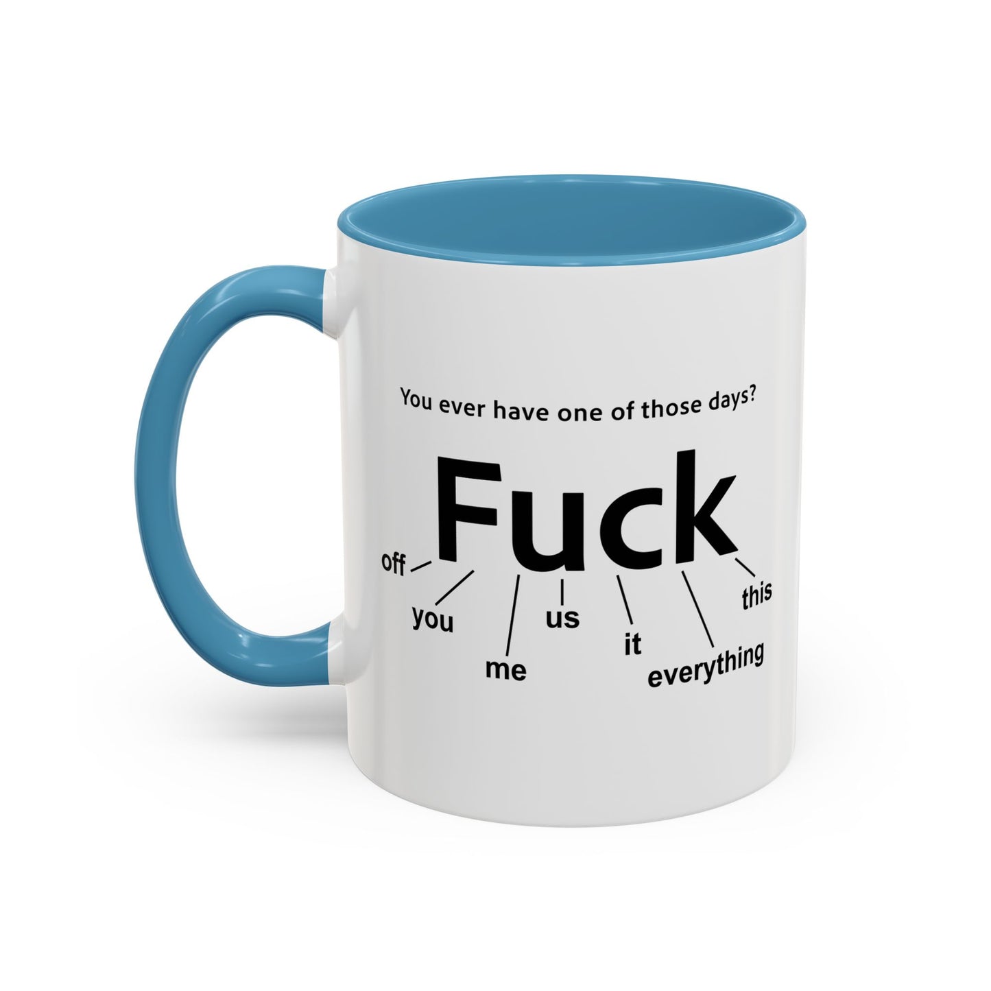 EVER HAVE ONE OF THESE DAYS? Accent BiColor Funny Sarcastic Mug