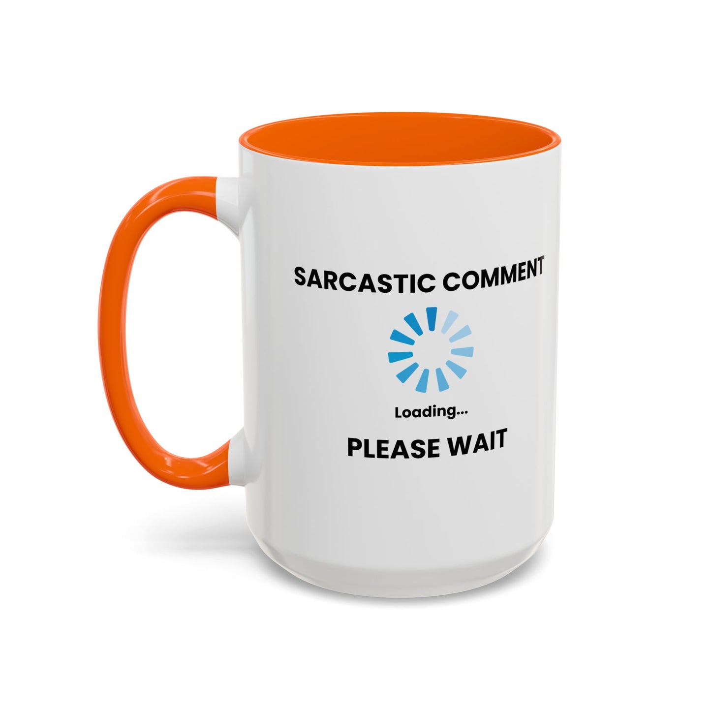 SARCASTIC COMMENT LOADING PLEASE WAIT Accent BiColor Funny Sarcastic Mug