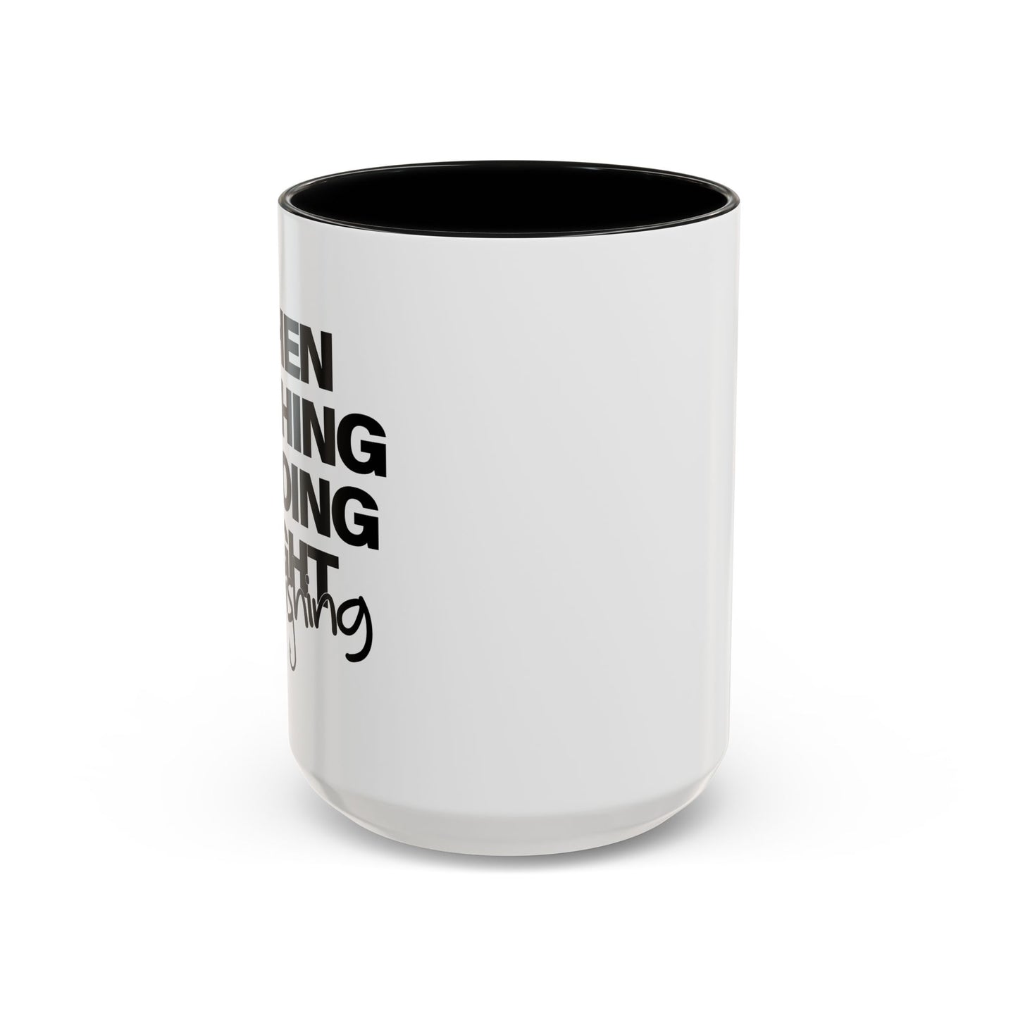 WHEN NOTHING IS GOING RIGHT GO FISHING Accent BiColor Funny Sarcastic Mug