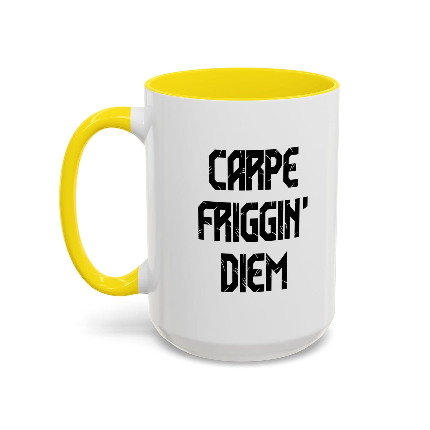 CARPE FRIGGIN DIEM Accent BiColor Funny Sarcastic Mug