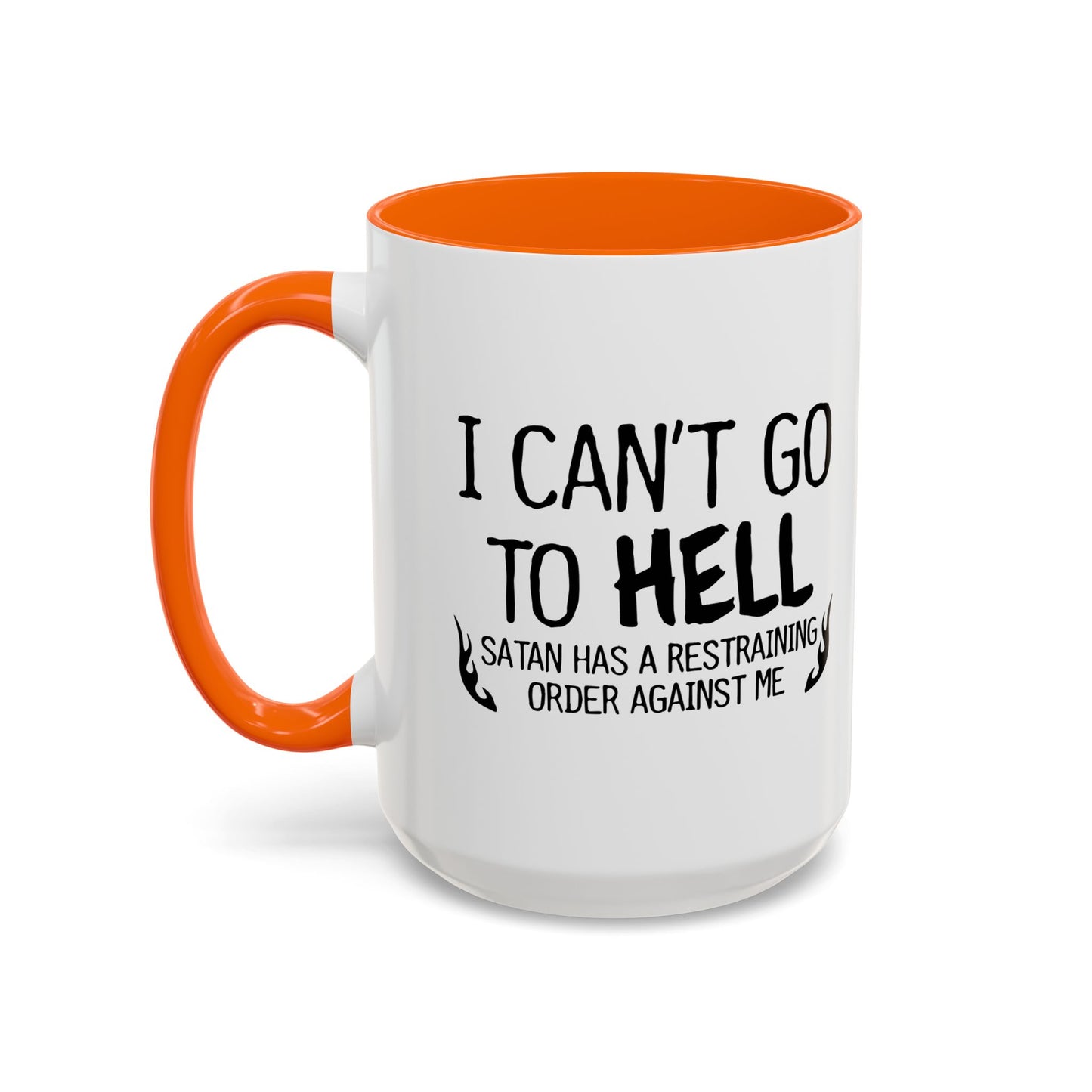 I CAN'T GO TO HELL Accent BiColor Funny Sarcastic Mug