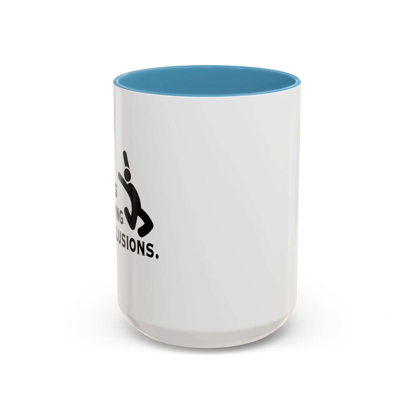 I BURN CALORIES BY JUMPING TO CONCLUSIONS Accent BiColor Funny Sarcastic Mug