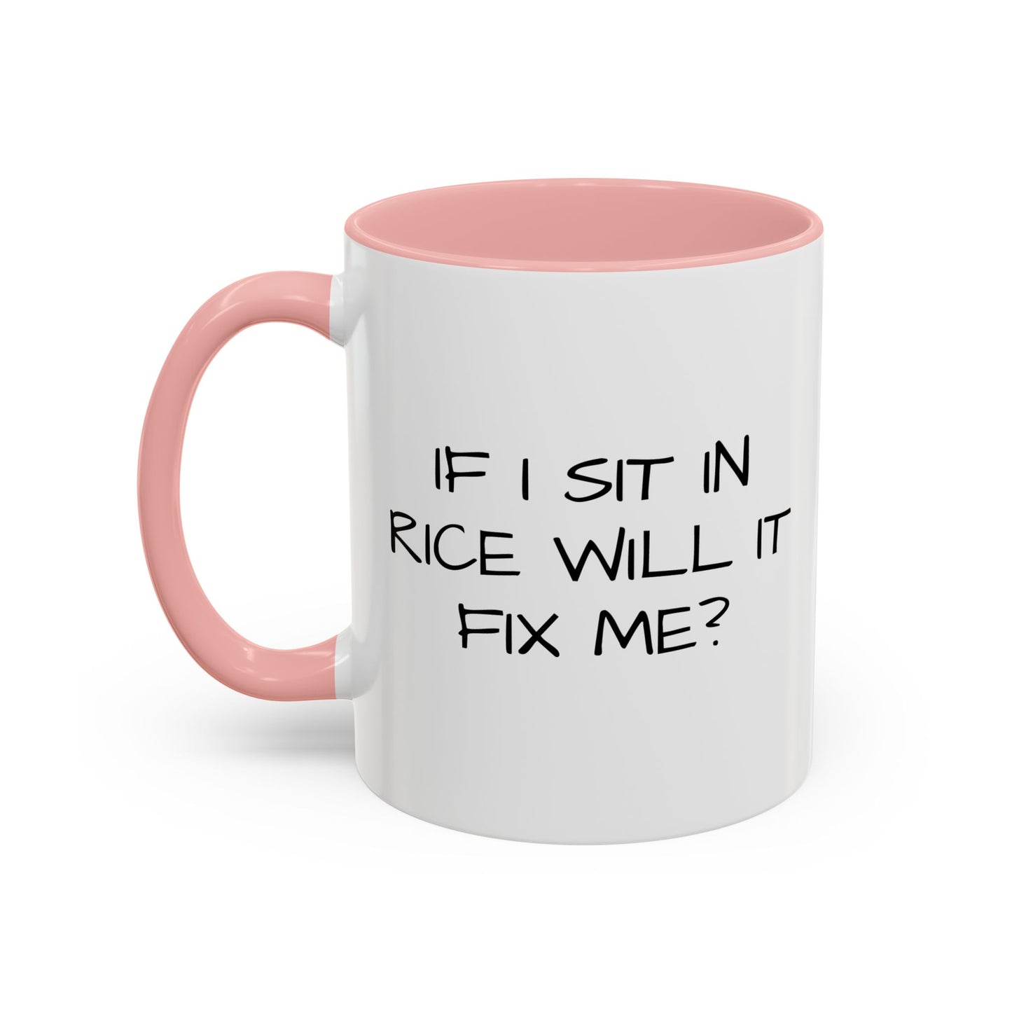 IF I SIT IN RICE Accent BiColor Funny Sarcastic Mug