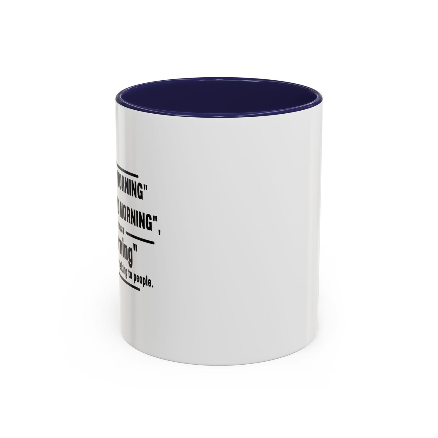 MORNING INSTEAD OF GOOD MORNING Accent BiColor Funny Sarcastic Mug