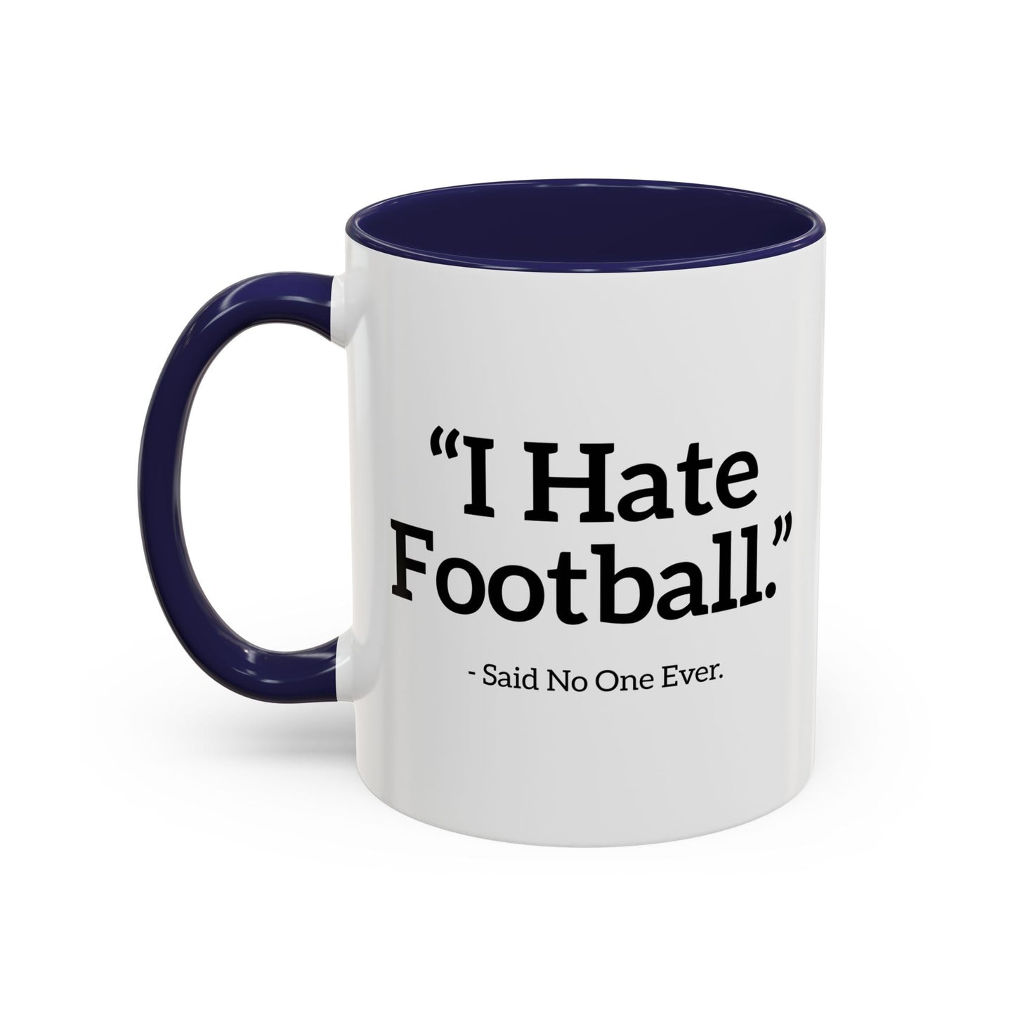 I HATE FOOTBALL. Accent BiColor Funny Sarcastic Mug