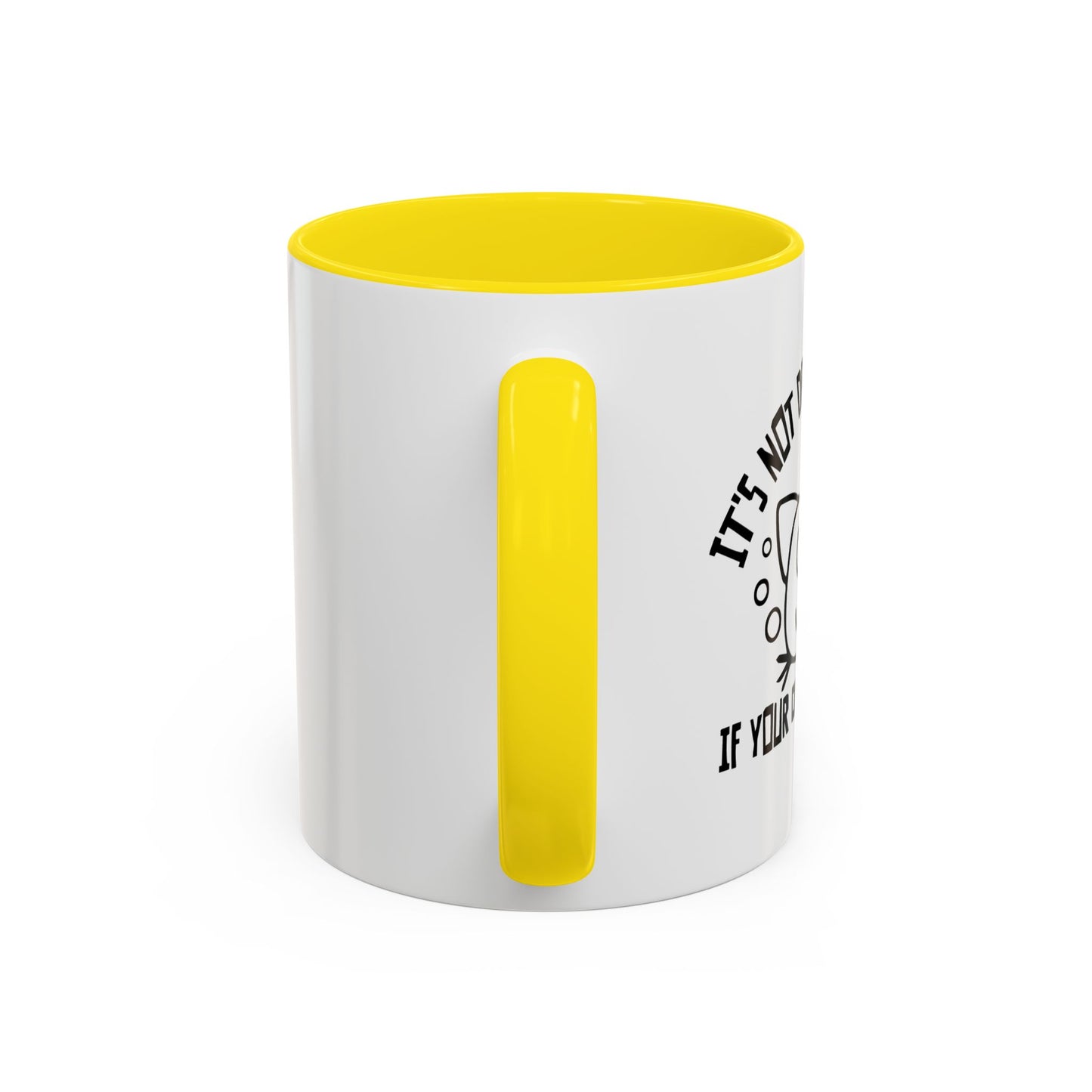 IT'S NOT DRINKING ALONE IF... Accent BiColor Funny Sarcastic Mug