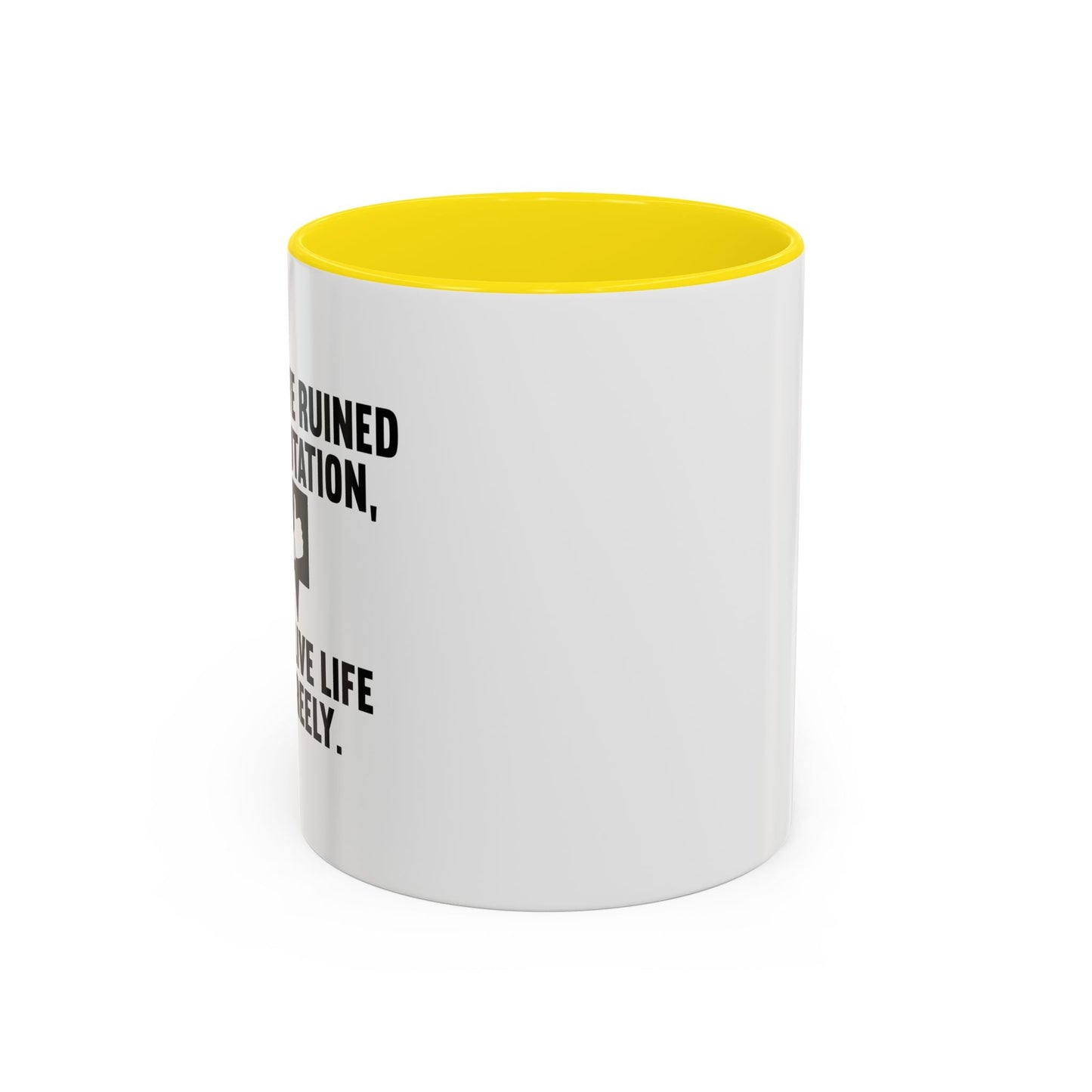 ONCE YOU'VE RUINED YOUR REPUTATION Accent BiColor Funny Sarcastic Mug