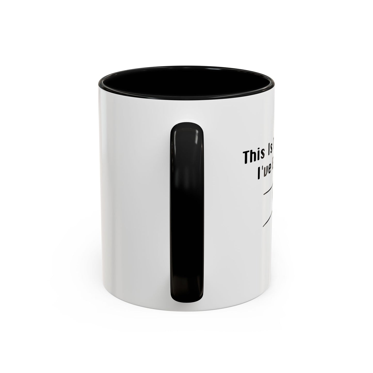 THE EARLIEST I'VE EVER BEEN Accent BiColor Funny Sarcastic Mug