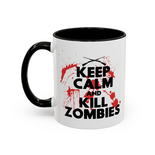 KEEP CALM ANDKILL ZOMBIES Accent BiColor Funny Sarcastic Mug