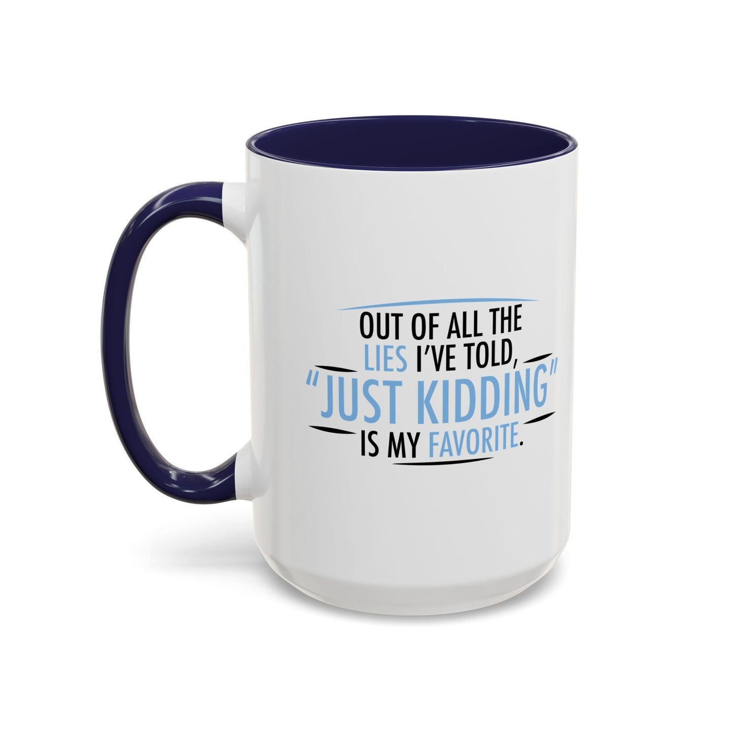 JUST KIDDING IS MY FAVORITE Accent BiColor Funny Sarcastic Mug