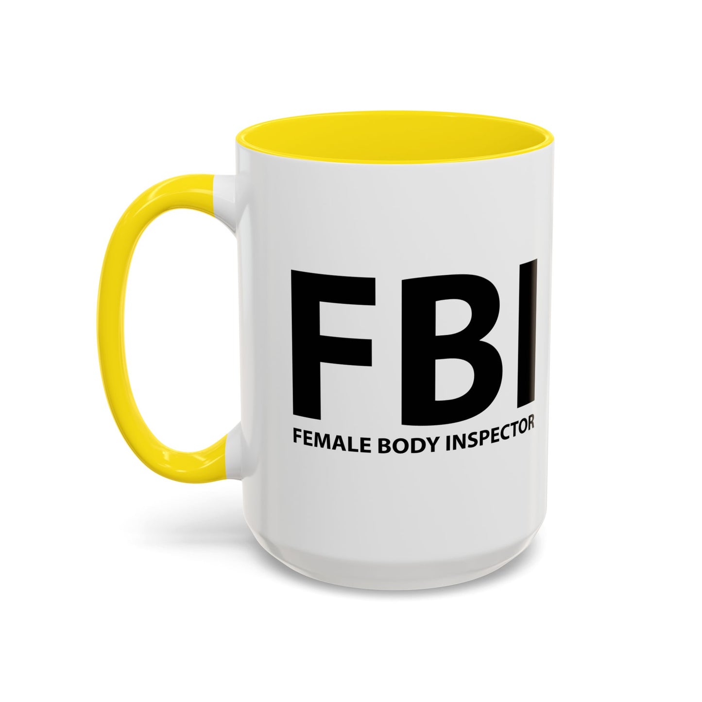 FBI FEMALE BODY INSPECTOR Accent BiColor Funny Sarcastic Mug