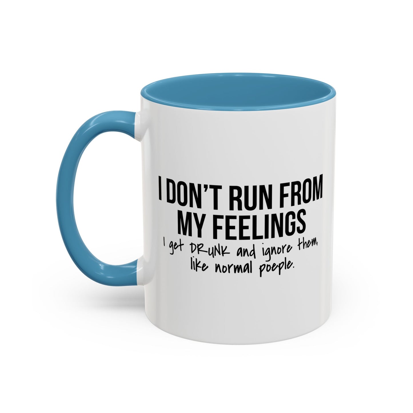 I DON'T RUN FROM MY FEELINGS Accent BiColor Funny Sarcastic Mug