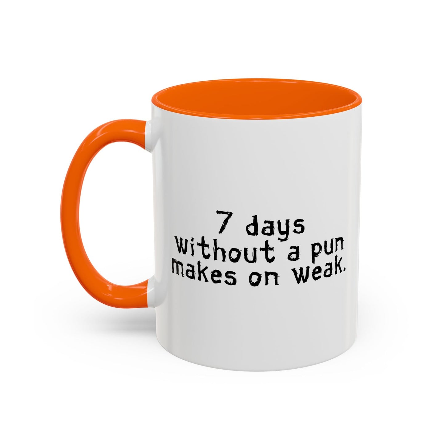 MAKES ONE WEAK. Accent BiColor Funny Sarcastic Mug