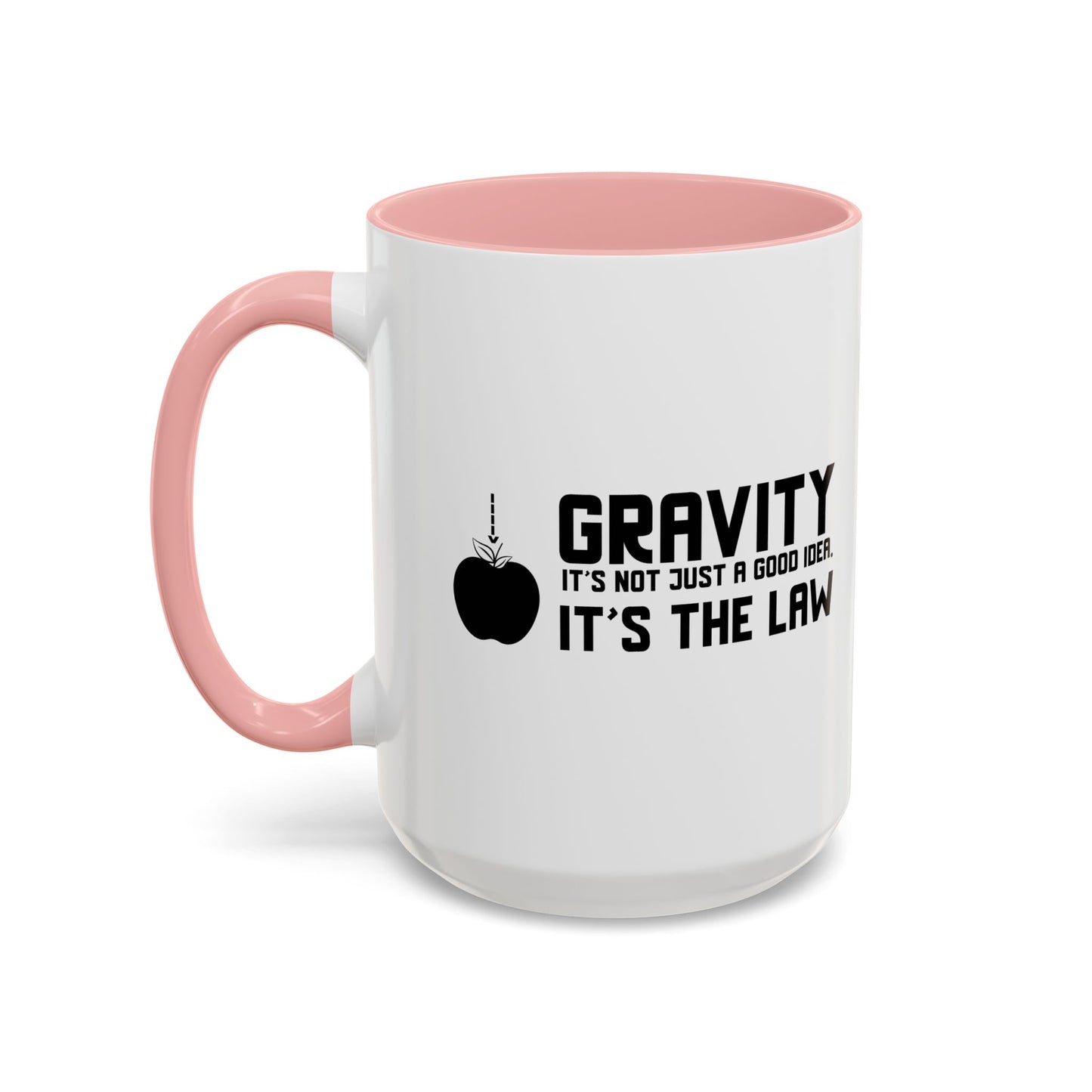 Gravity It's Not Just A Good Idea It's The Law Accent BiColor Funny Sarcastic Mug