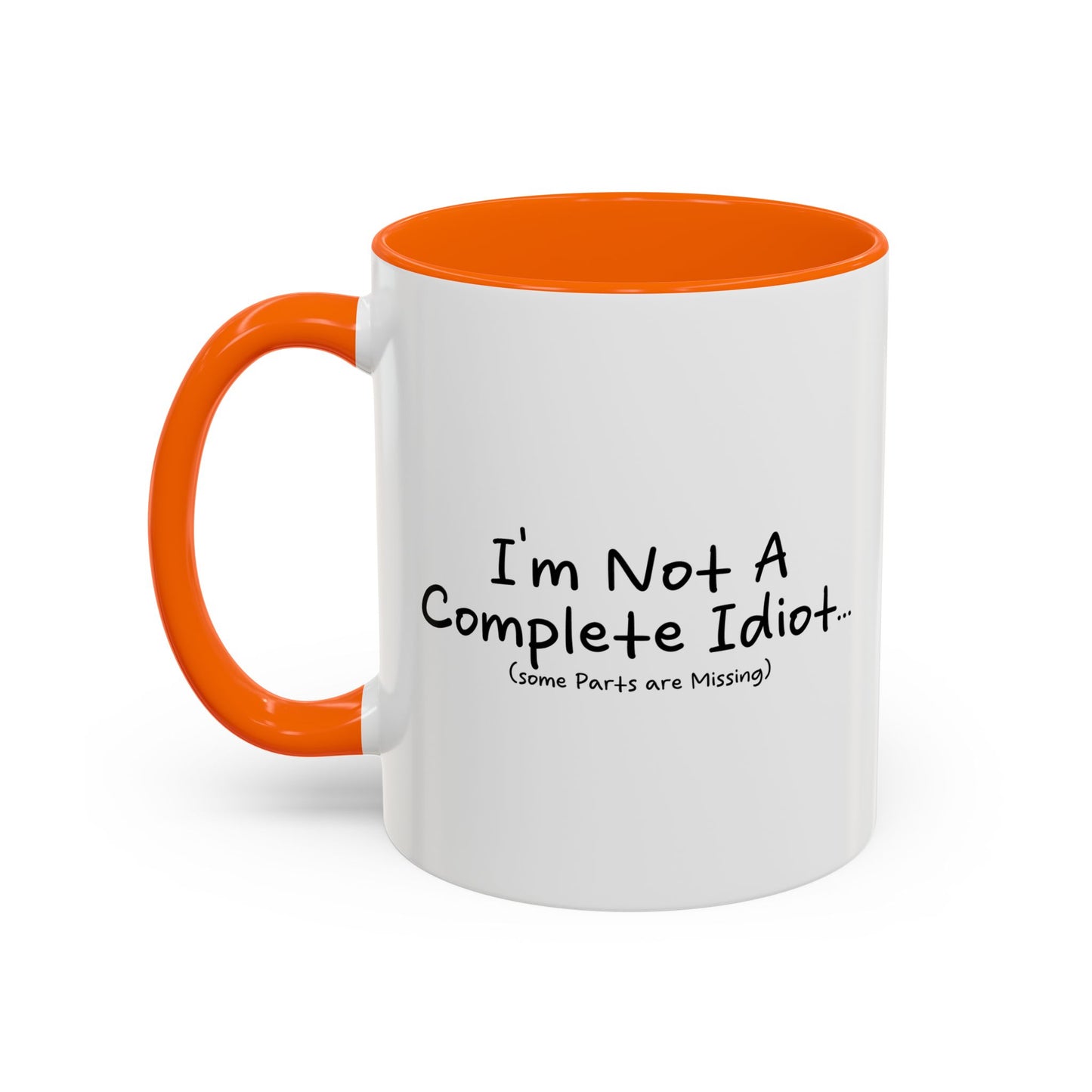 I'M NOT A COMPLETE IDIOT Accent BiColor Funny Sarcastic Mug