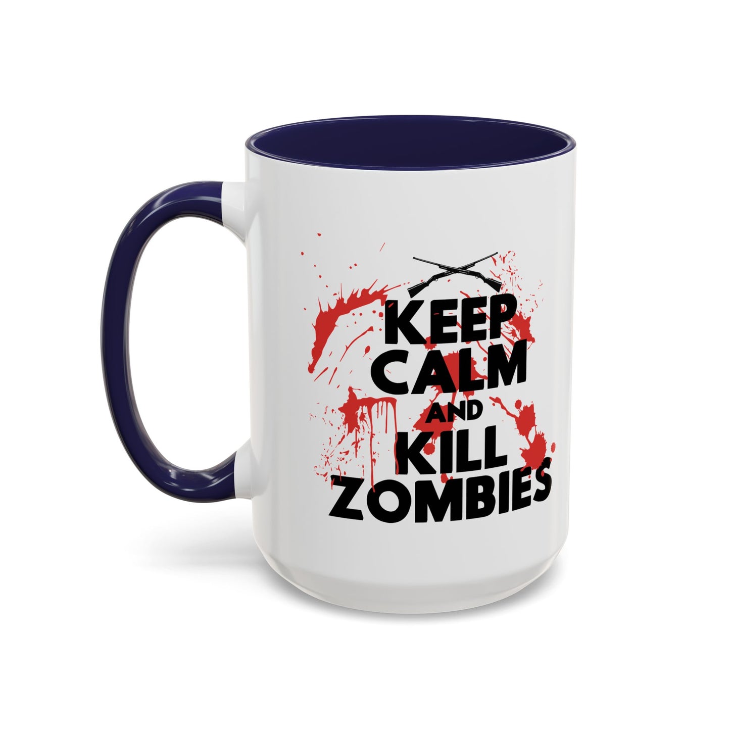 KEEP CALM ANDKILL ZOMBIES Accent BiColor Funny Sarcastic Mug