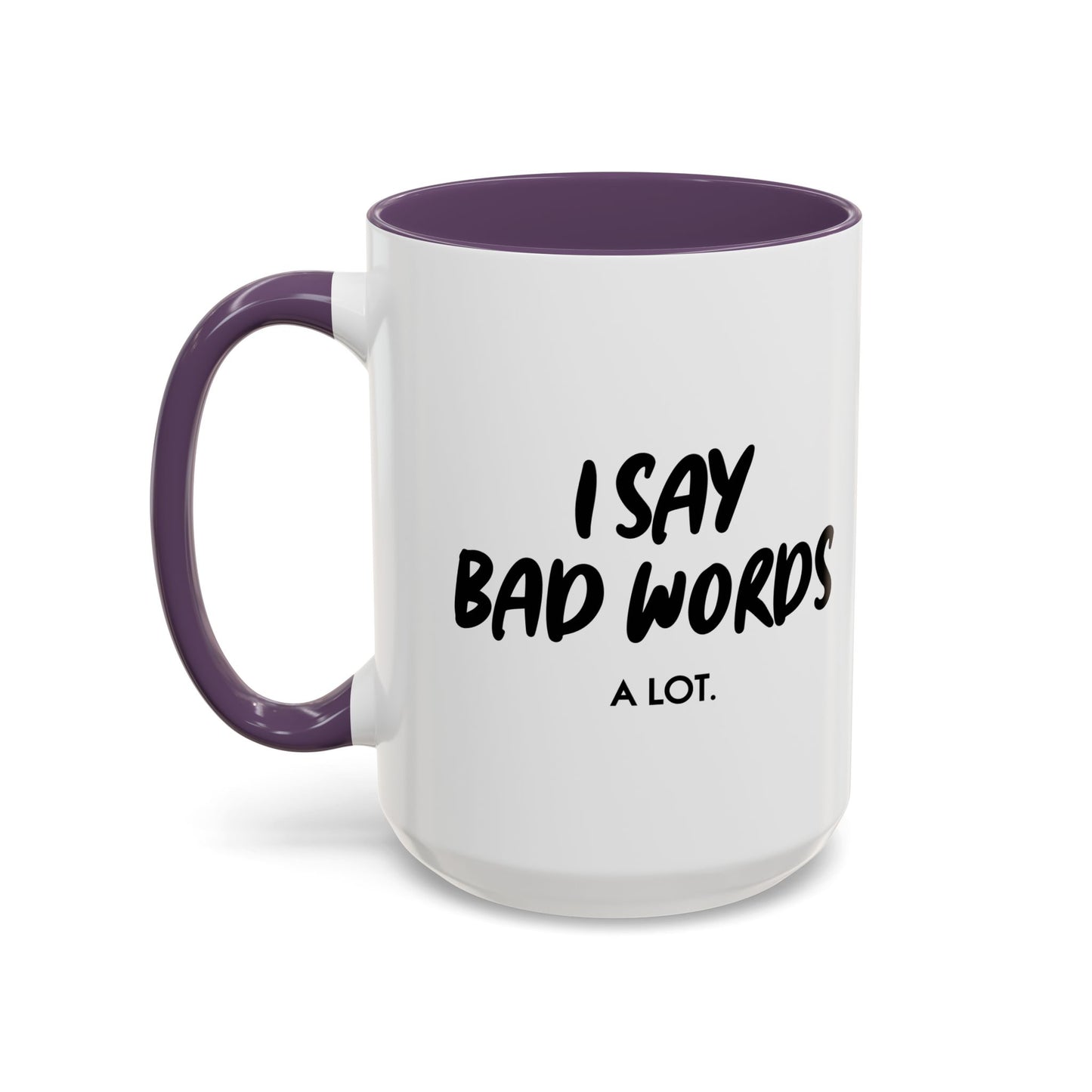 I SAY BAD WORDS. Accent BiColor Funny Sarcastic Mug