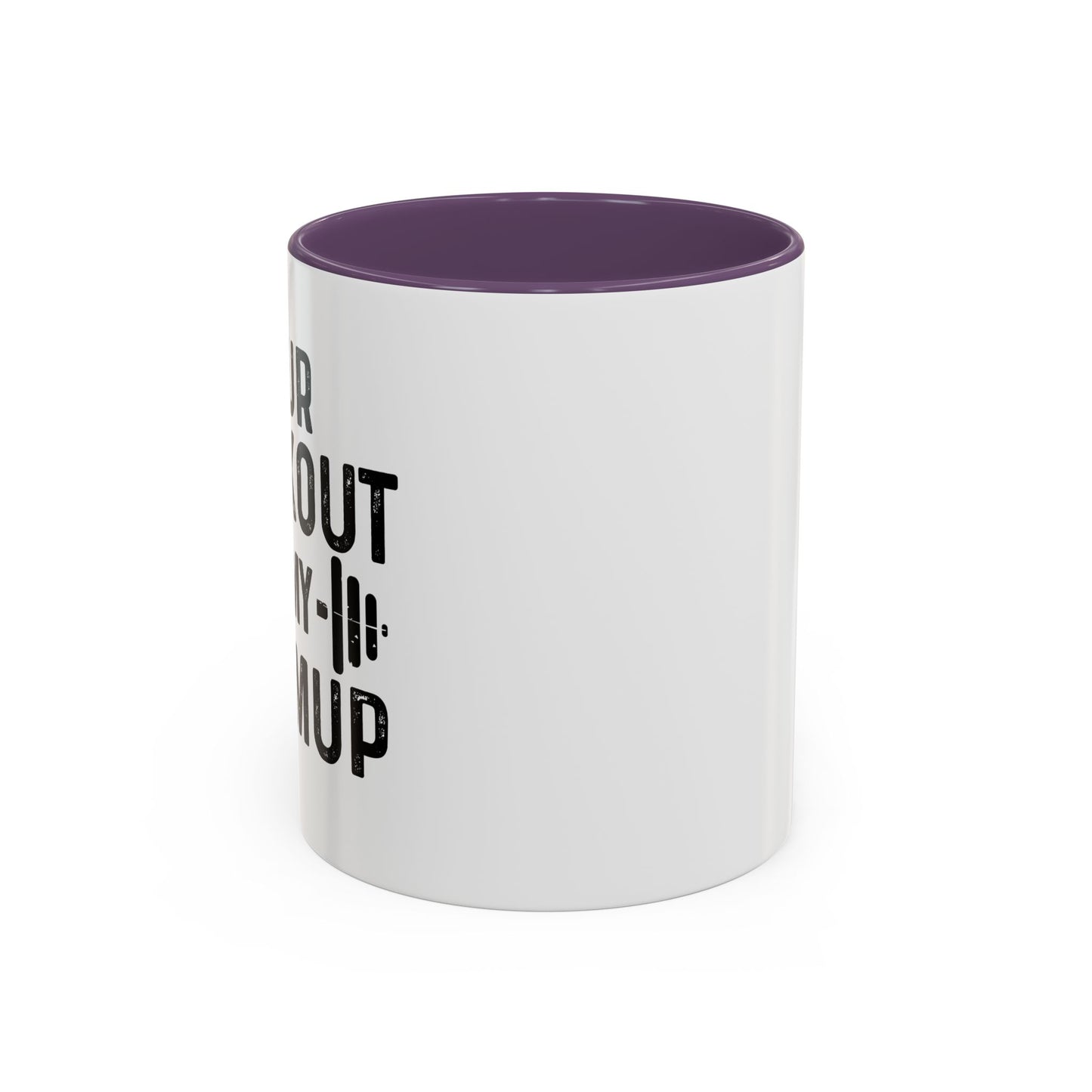 YOUR WORKOUT IS MY WARMUP Accent BiColor Funny Sarcastic Mug