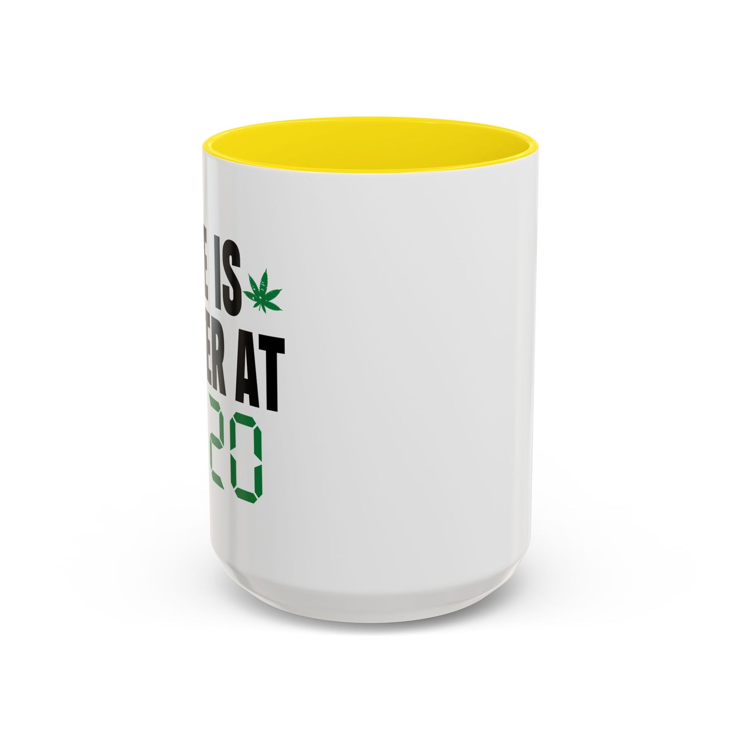 LIFE IS BETTER AT 4-20 Accent BiColor Funny Sarcastic Mug